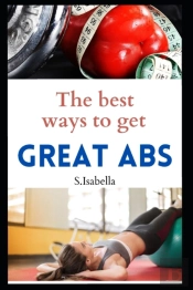 The Best Ways To Get Great Abs
