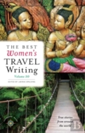 The Best Women'S Travel Writing, Volume 10