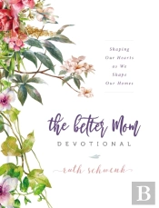 The Better Mom Devotional