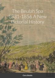 The Beulah Spa 1831-1856 A New Pictorial History