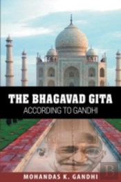 The Bhagavad Gita According To Gandhi