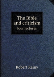 The Bible And Criticism Four Lectures