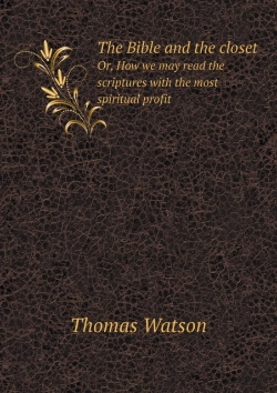Bertrand.pt - The Bible And The Closet Or, How We May Read The Scriptures With The Most Spiritual Profit