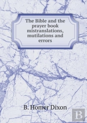 The Bible And The Prayer Book Mistranslations, Mutilations And Errors