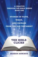 The Bible Clicks, A Creative Through-The-Bible Series, Book One