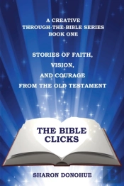 The Bible Clicks, A Creative Through-The-Bible Series, Book One