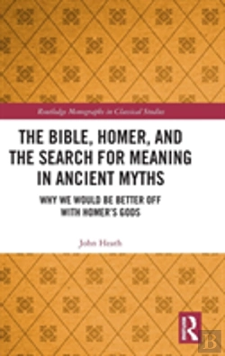 Bertrand.pt - The Bible, Homer, And The Search For Meaning In Ancient Myths