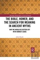 The Bible, Homer, And The Search For Meaning In Ancient Myths