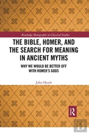 The Bible, Homer, And The Search For Meaning In Ancient Myths