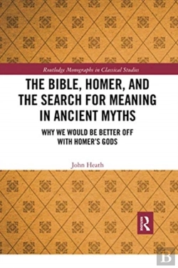 Bertrand.pt - The Bible, Homer, And The Search For Meaning In Ancient Myths
