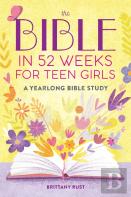 The Bible In 52 Weeks For Teen Girls