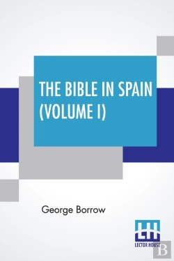 Bertrand.pt - The Bible In Spain (Volume I)