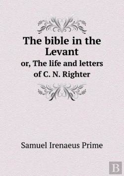 Bertrand.pt - The Bible In The Levant Or, The Life And Letters Of C. N. Righter