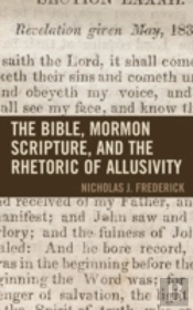The Bible, Mormon Scripture, And The Rhetoric Of Allusivity