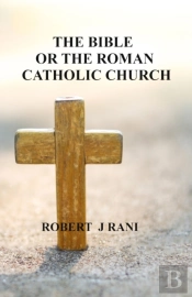 The Bible Or The Roman Catholic Church