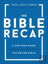 The Bible Recap Â€“ A Oneâ€“Year Guide To Reading And Understanding The Entire Bible