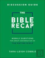 The Bible Recap Discussion Guide Â€“ Weekly Questions For Group Conversation On The Entire Bible