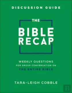 Bertrand.pt - The Bible Recap Discussion Guide Â€“ Weekly Questions For Group Conversation On The Entire Bible