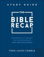 The Bible Recap Study Guide Â€“ Daily Questions To Deepen Your Understanding Of The Entire Bible