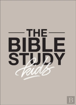 Bertrand.pt - The Bible Study For Kids Â€“ A One Year, Kidâ€“Focused Study Of The Bible And How It Relates To Your Entire Family