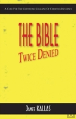 Bertrand.pt - The Bible Twice Denied: A Cure For The Continuing Collapse Of Christian Influence