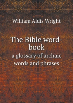 Bertrand.pt - The Bible Word-Book A Glossary Of Archaic Words And Phrases