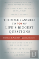 The Bible`S Answers To 100 Of Life`S Biggest Questions