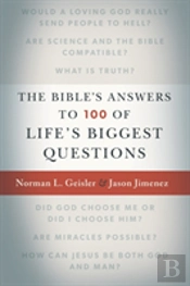 The Bible`S Answers To 100 Of Life`S Biggest Questions