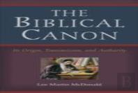 The Biblical Canon Â€“ Its Origin, Transmission, And Authority