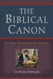 The Biblical Canon Â€“ Its Origin, Transmission, And Authority