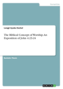 The Biblical Concept Of Worship. An Exposition Of John 4