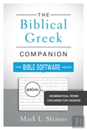 The Biblical Greek Companion For Bible Software Users