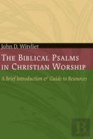 The Biblical Psalms In Christian Worship