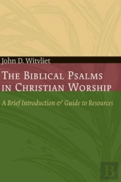 The Biblical Psalms In Christian Worship