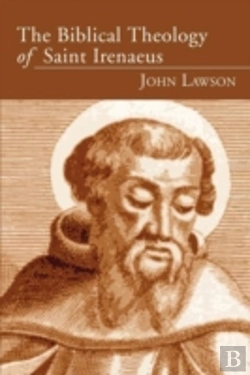 Bertrand.pt - The Biblical Theology Of Saint Irenaeus