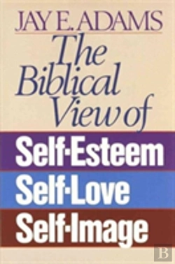 Bertrand.pt - The Biblical View Of Self-Esteem, Self-Love, And Self-Image