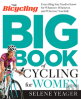 The Bicycling Big Book Of Cycling For Women