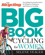 The Bicycling Big Book Of Cycling For Women