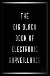 The Big Black Book Of Electronic Surveillance