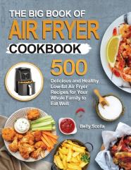 The Big Book Of Air Fryer Cookbook