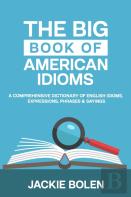 The Big Book Of American Idioms