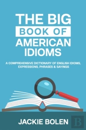 The Big Book Of American Idioms