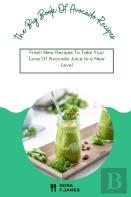 The Big Book Of Avocado Recipes
