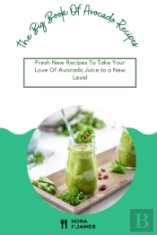 The Big Book Of Avocado Recipes