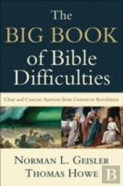 The Big Book Of Bible Difficulties Â€“ Clear And Concise Answers From Genesis To Revelation