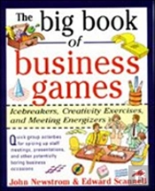 The Big Book Of Business Games: Icebreakers, Creativity Exercises And Meeting Energizers