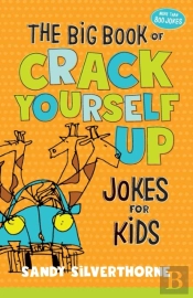 The Big Book Of Crack Yourself Up Jokes For Kids