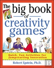 The Big Book Of Creativity Games: Quick, Fun Acitivities For Jumpstarting Innovation