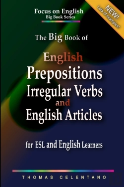 Bertrand.pt - The Big Book Of English Prepositions, Irregular Verbs, And English Articles  For Esl And English Learners
