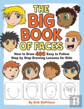 The Big Book Of Faces: How To Draw 400 E